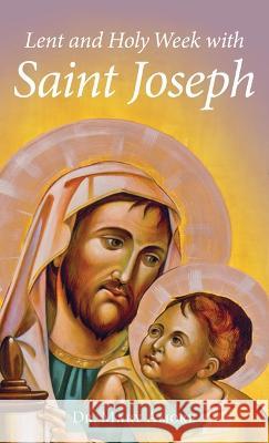 Lent and Holy Week with Saint Joseph Mary Amore 9781639660148 Our Sunday Visitor (IN) - książka