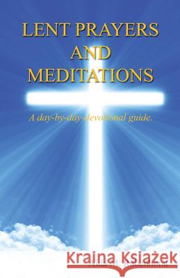 Lent Prayers and Meditations - A Day-By-Day-Devotional Guide. Aida M. Rabenhorst 9781608626366 E-Booktime, LLC - książka