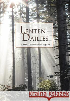 Lenten Dailies: A Daily Devotional During Lent Tapper, Pamela 9781463445195 Authorhouse - książka