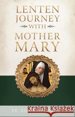 Lenten Journey with Mother Mary Edward Looney 9781622828487 Sophia Institute Press - książka