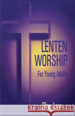 Lenten Worship for Young Adult Ellery Lane 9780788010156 C S S Publishing Company - książka