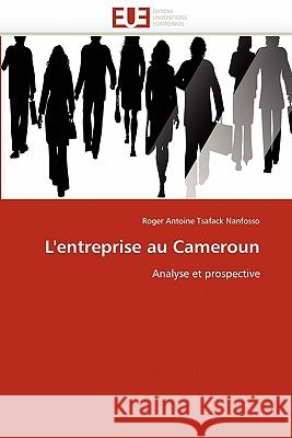 L''entreprise Au Cameroun Roger Antoine Tsafac 9786131541117 Editions Universitaires Europeennes - książka