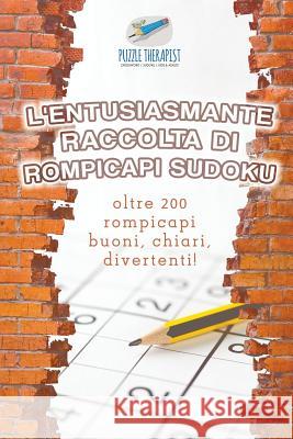 L'entusiasmante raccolta di rompicapi Sudoku oltre 200 rompicapi buoni, chiari, divertenti! Puzzle Therapist 9781541945913 Puzzle Therapist - książka