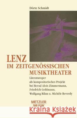 Lenz Im Zeitgenössischen Musiktheater: Literaturoper ALS Kompositorisches Projekt Bei Bernd Alois Zimmermann, Friedrich Goldmann, Wolfgang Rihm Und Mi Schmidt, Dörte 9783476009326 J.B. Metzler - książka