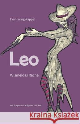 Leo - Wismeldas Rache: Mit Fragen und Aufgaben zum Text Lisa Kappel Eva Haring-Kappel 9783861968481 Papierfresserchens Mtm-Verlag - książka