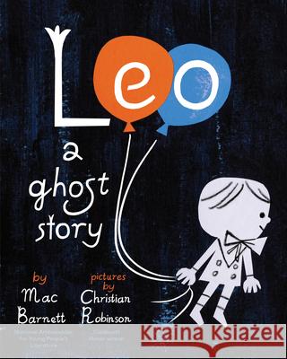 Leo: A Ghost Story Mac Barnett Christian Robinson 9781797239231 Chronicle Books - książka
