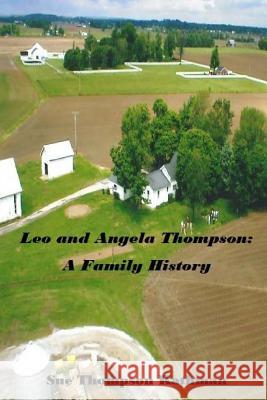 Leo and Angela Thompson: A Family History Sue Thompson Kathman 9781492239611 Createspace - książka