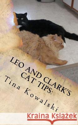 Leo and Clark's Cat Tips: 21 Ways to Submiss Your Human Tina Kowalski 9781979789370 Createspace Independent Publishing Platform - książka