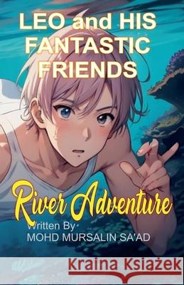 Leo and His Fantastic Friends, River Adventure Author-Mohd Mursalin Sa'ad 9789819403370 Lets Learn Effective Training Skills - książka