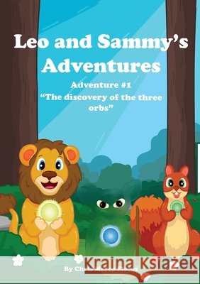 Leo and Sammy's Adventures 1: The Discovery Of The Three Orbs Chris Marco Flores 9781068200304 Chris Marco Flores - książka