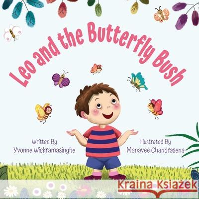 Leo and the Butterfly Bush Manavee Chandrasena Yvonne Wickramasinghe 9780646704210 Yvonne Wickramasinghe - książka
