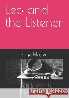 Leo and the Listener Faye E. Hager Joseph W. Hage 9781495263057 Createspace - książka