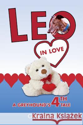 Leo In Love: A Greyhound's 4th Tale Victor, Cindy 9781515160953 Createspace - książka