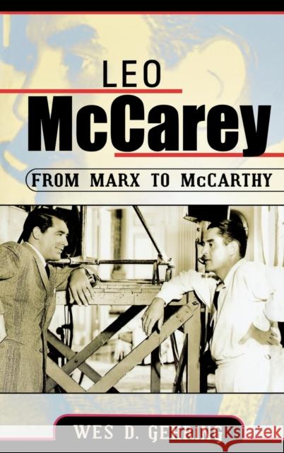 Leo McCarey: From Marx to McCarthy Gehring, Wes D. 9780810852631 Scarecrow Press, Inc. - książka