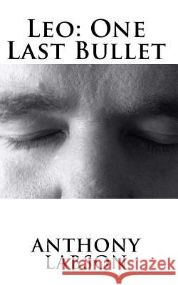 Leo: One Last Bullet Anthony Charles Labson 9781500356507 Createspace - książka