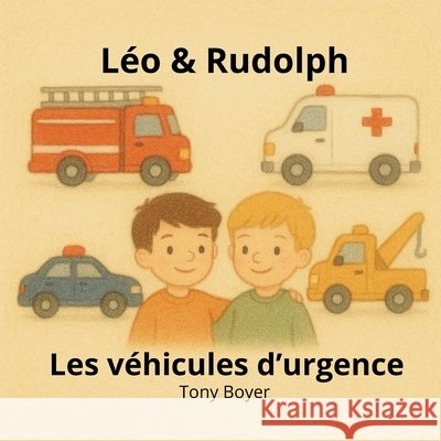 Léo & Rudolph Les véhicules d'urgence Boyer, Tony 9798279464944 Independently Published - książka