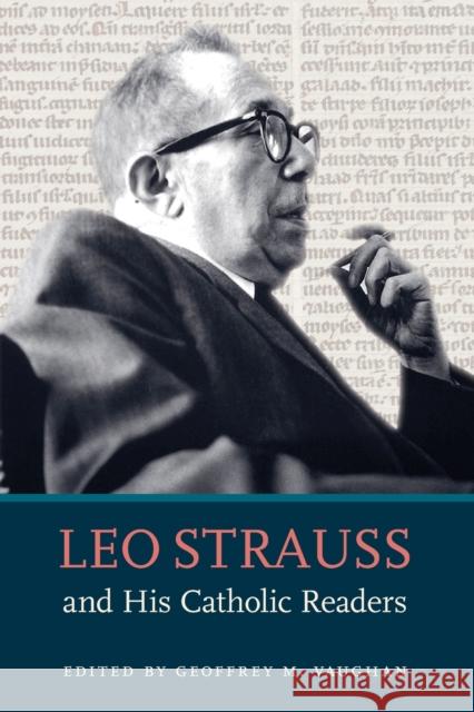 Leo Strauss and His Catholic Readers Geoffrey M. Vaughan 9780813233093 Catholic University of America Press - książka