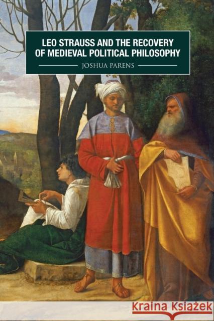 Leo Strauss and the Recovery of Medieval Political Philosophy Joshua Parens 9781580469586 University of Rochester Press - książka