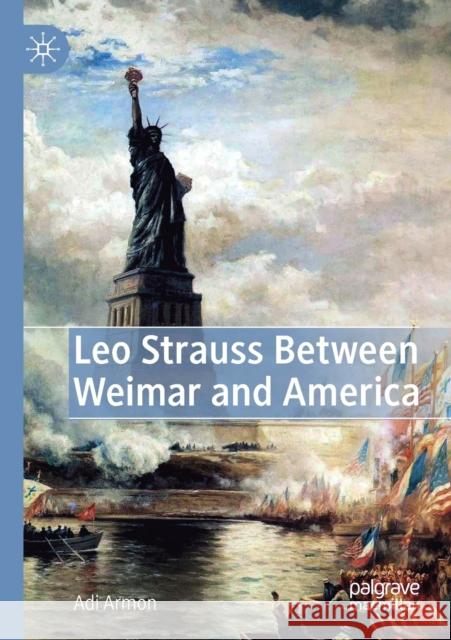 Leo Strauss Between Weimar and America Adi Armon 9783030243913 Springer International Publishing - książka