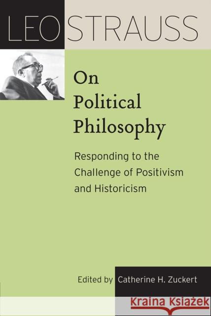 Leo Strauss on Political Philosophy: Responding to the Challenge of Positivism and Historicism Leo Strauss Catherine H. Zuckert Les Harris 9780226566825 University of Chicago Press - książka