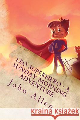 Leo SuperHero - A sunday Morning Adventure Allen, John 9781494240875 Createspace - książka
