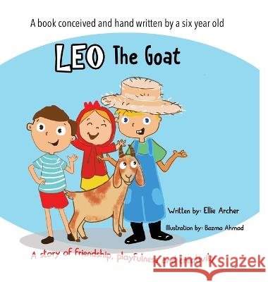 Leo the Goat: A Story of Friendship, Playfulness and Creativity Ellie Archer 9781088034576 IngramSpark - książka
