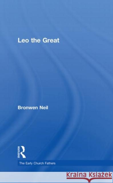 Leo the Great Bronwen Neil   9780415394802 Taylor & Francis - książka