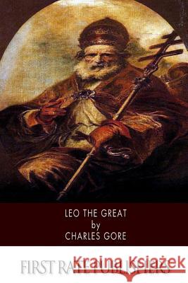 Leo the Great Charles Gore 9781505385113 Createspace - książka