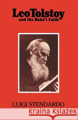 Leo Tolstoy and the Bahá'í Faith Stendardo, Luigi 9780853982159 George Ronald - książka