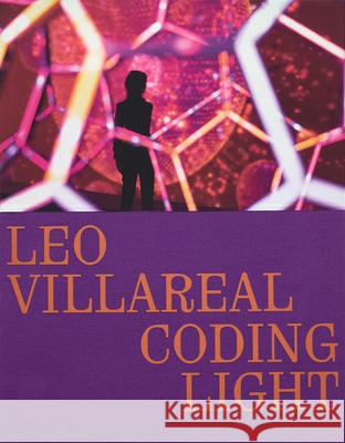 Leo Villareal: Coding Light Molly Donovan Annie Dell'aria Sarah Sze 9781580936538 Monacelli Press - książka