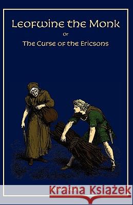 Leofwine the Monk: Or, The Curse of the Ericsons, A Story of a Saxon Family Leslie, Emma 9781934671221 Salem Ridge Press - książka