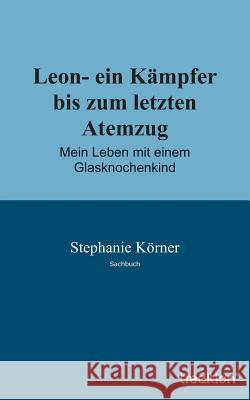 Leon- ein Kämpfer bis zum letzten Atemzug Körner, Stephanie 9783849502430 Tredition - książka