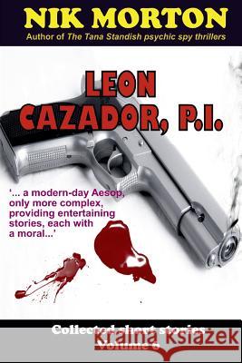 Leon Cazador, P.I. Nik Morton 9781978401129 Createspace Independent Publishing Platform - książka