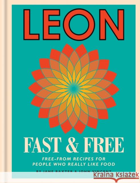 Leon: Leon Fast & Free: Free-from recipes for people who really like food John Vincent 9781840918946 Octopus Publishing Group - książka