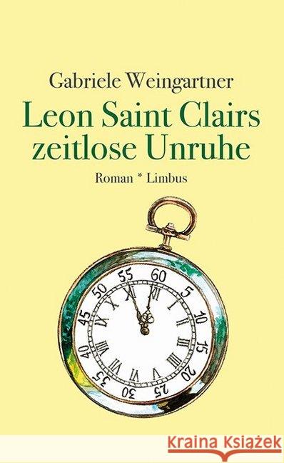 Leon Saint Clairs zeitlose Unruhe : Roman Weingartner, Gabriele 9783990391556 Limbus Verlag - książka