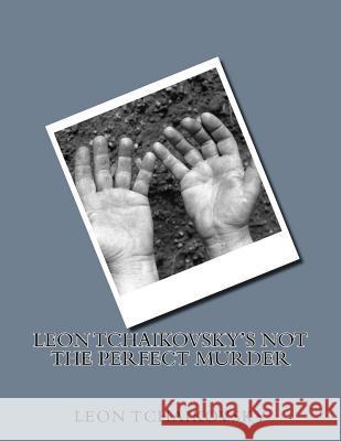 Leon Tchaikovsky's NOT THE PERFECT MURDER Tchaikovsky, Leon 9781985638471 Createspace Independent Publishing Platform - książka