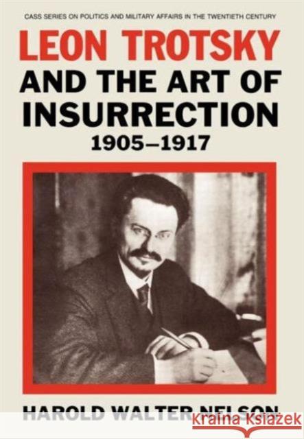 Leon Trotsky and the Art of Insurrection 1905-1917 Harold W. Nelson W. Nelso 9780714632728 Routledge - książka