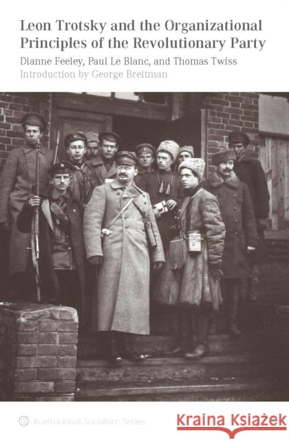 Leon Trotsky and the Organizational Principles of the Revolutionary Party Dianne Feeley Paul L Thomas Twiss 9781608463961 Is Books - książka