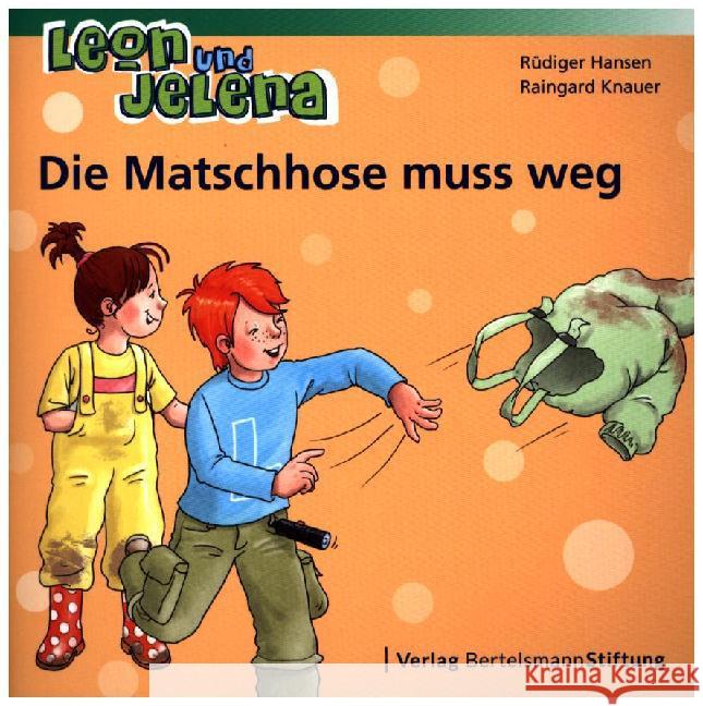 Leon und Jelena - Die Matschhose muss weg : Geschichte vom Mitbestimmen und Mitmachen im Kindergarten Hansen, Rüdiger; Knauer, Raingard 9783867936675 Bertelsmann Stiftung - książka