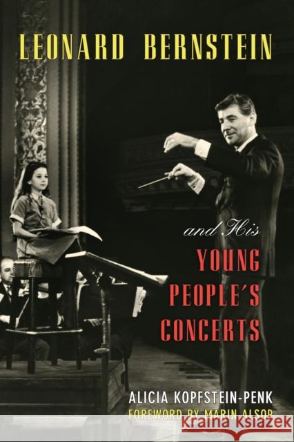 Leonard Bernstein and His Young People's Concerts Alicia Kopfstein-Penk 9780810888494 Rowman & Littlefield Publishers - książka