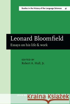 Leonard Bloomfield: Essays on His Life & Work Robert A. Jr. Hall 9789027245304 John Benjamins Publishing Co - książka
