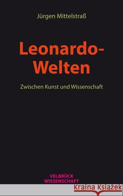 Leonardo- Welten : Zwischen Kunst und Wissenschaft Mittelstraß, Jürgen 9783958322257 Velbrück - książka