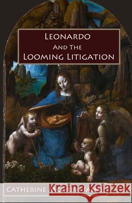 Leonardo and the Looming Litigation Mrs Catherine McGrew Jaime 9781720441694 Createspace Independent Publishing Platform - książka