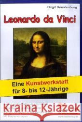 Leonardo da Vinci : Eine Kunstwerkstatt für 8- bis 12-Jährige. Leben und Schaffen des Künstlers. Viele Bastel- und Malprojekte. Einzel-, Gruppen- & Wochenplanarbeit. 40 Kopiervorlagen Brandenburg, Birgit   9783866328648 Kohl-Verlag - książka