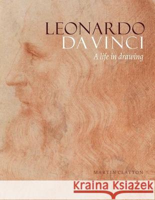 Leonardo da Vinci: A Life in Drawing Martin Clayton 9781909741669 Royal Collection Trust - książka