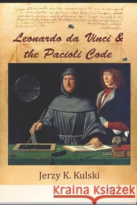 Leonardo da Vinci and the Pacioli Code Jerzy K. Kulski 9780648065333 ISBN Bowker Kulski: International Standard Bo - książka