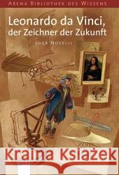 Leonardo da Vinci, der Zeichner der Zukunft Novelli, Luca   9783401059402 Arena - książka