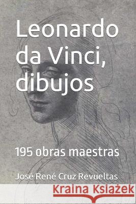 Leonardo da Vinci, dibujos: 195 obras maestras Idbcom LLC Jose Rene Cruz Revueltas  9798388640611 Independently Published - książka