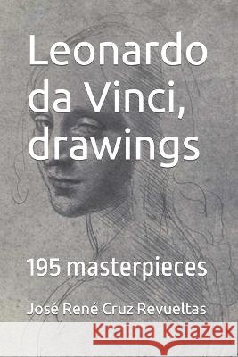 Leonardo da Vinci, drawings: 195 masterpieces Idbcom LLC Jose Rene Cruz Revueltas  9798389122789 Independently Published - książka