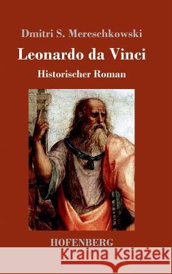 Leonardo da Vinci: Historischer Roman Dmitri Sergejewitsch Mereschkowski 9783743722637 Hofenberg - książka